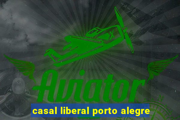 casal liberal porto alegre